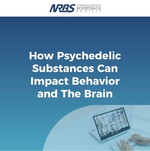 Webinar: How Psychedelic Substances Can Impact Behavior and The Brain